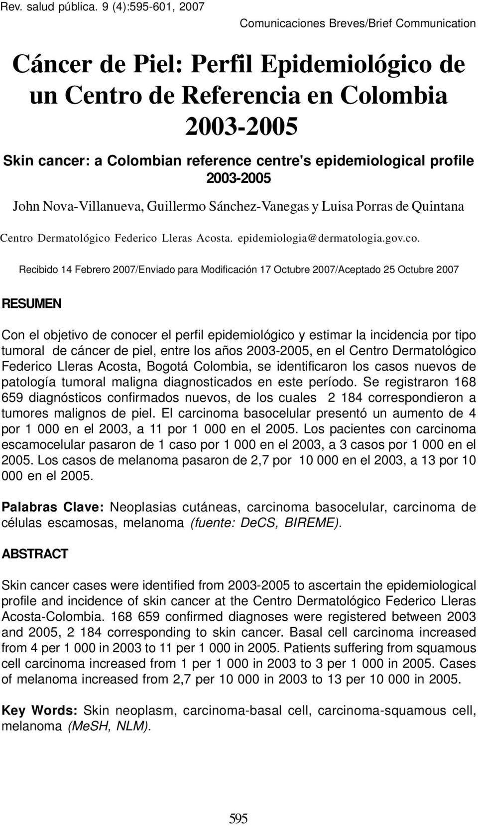 cancer: a Colombian reference centre's epidemiological profile 2003-2005 John Nova-Villanueva, Guillermo Sánchez-Vanegas y Luisa Porras de Quintana Centro Dermatológico Federico Lleras Acosta.