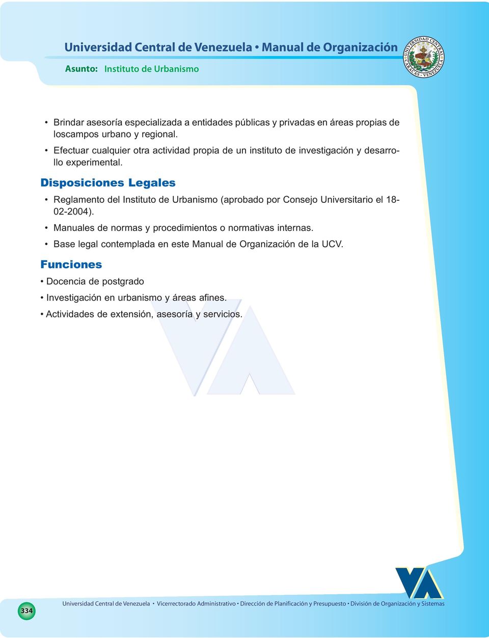 Disposiciones Legales Reglamento del Instituto de Urbanismo (aprobado por Consejo Universitario el 18-02-2004).