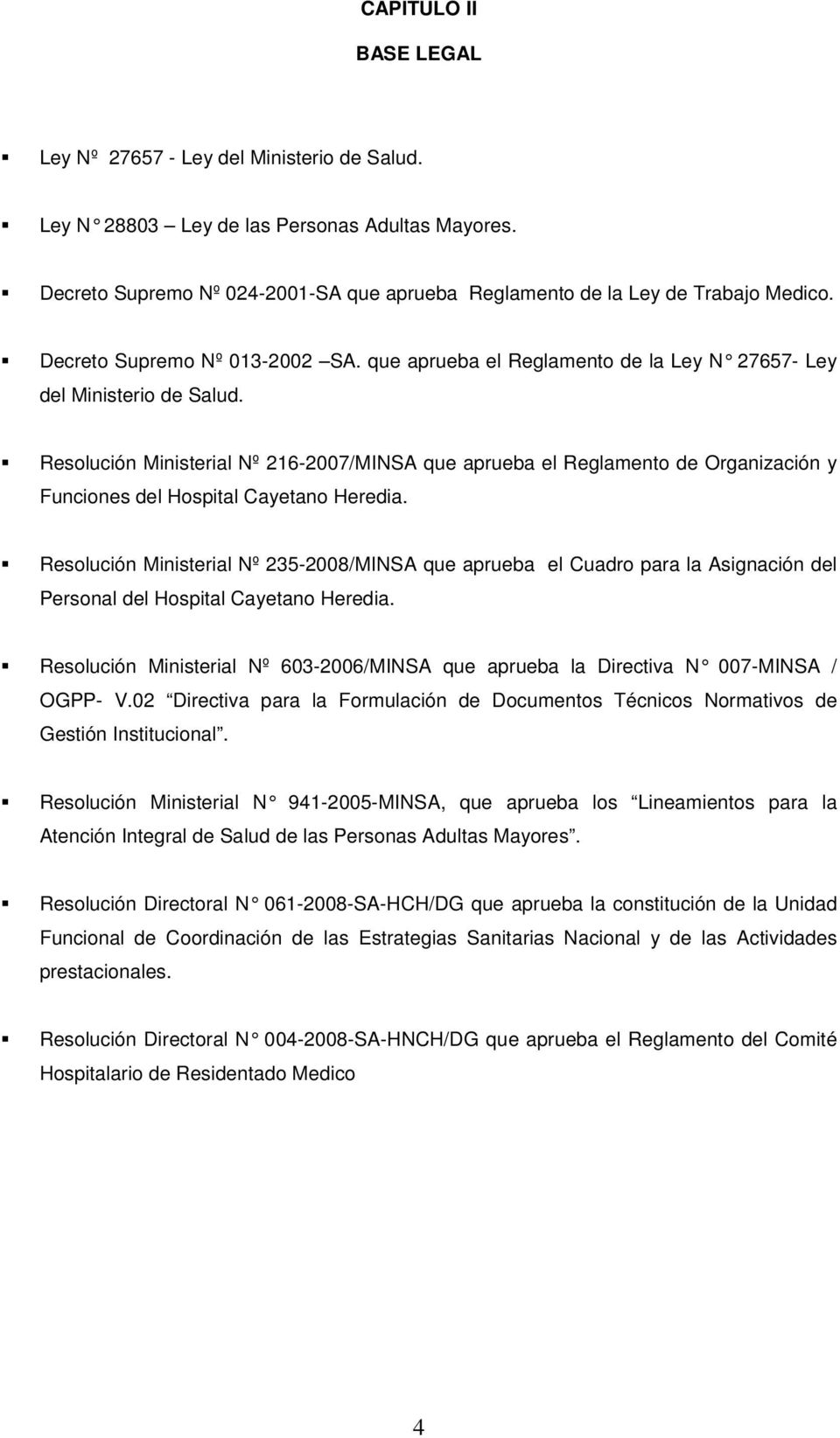 Resolución Ministerial Nº 216-2007/MINSA que aprueba el Reglamento de Organización y Funciones del Hospital Cayetano Heredia.