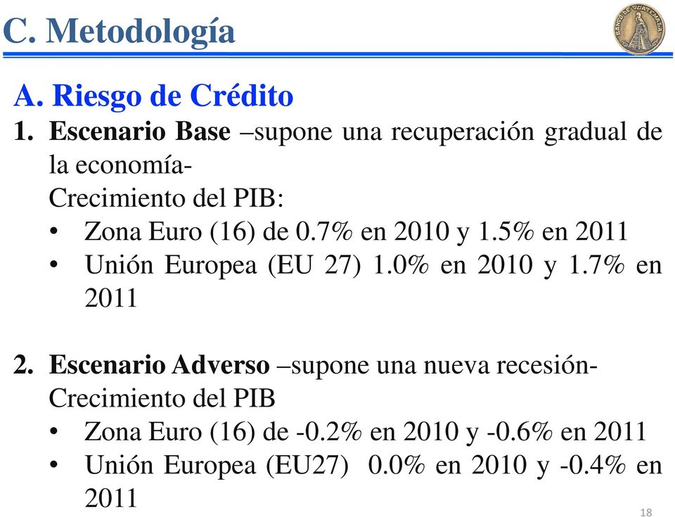 (16) de 0.7% en 2010 y 1.5% en 2011 Unión Europea (EU 27) 1.0% en 2010 y 1.7% en 2011 2.