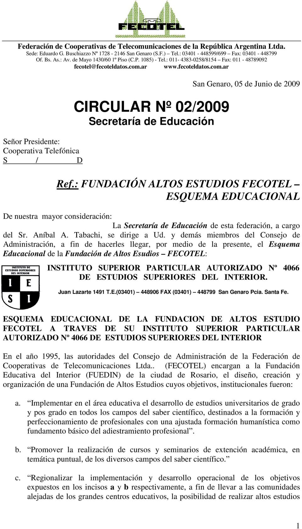 ar www.fecoteldatos.com.ar Señor Presidente: Cooperativa Telefónica S / D CIRCULAR Nº 02/2009 Secretaría de Educación San Genaro, 05 de Junio de 2009 Ref.