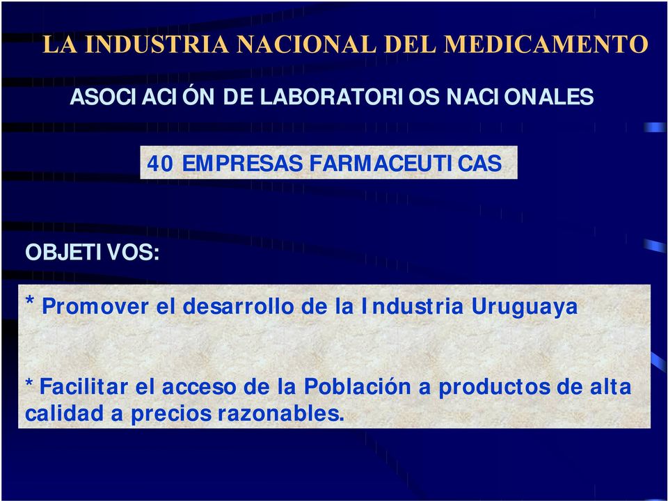 *Promover el desarrollo de la Industria Uruguaya *Facilitar