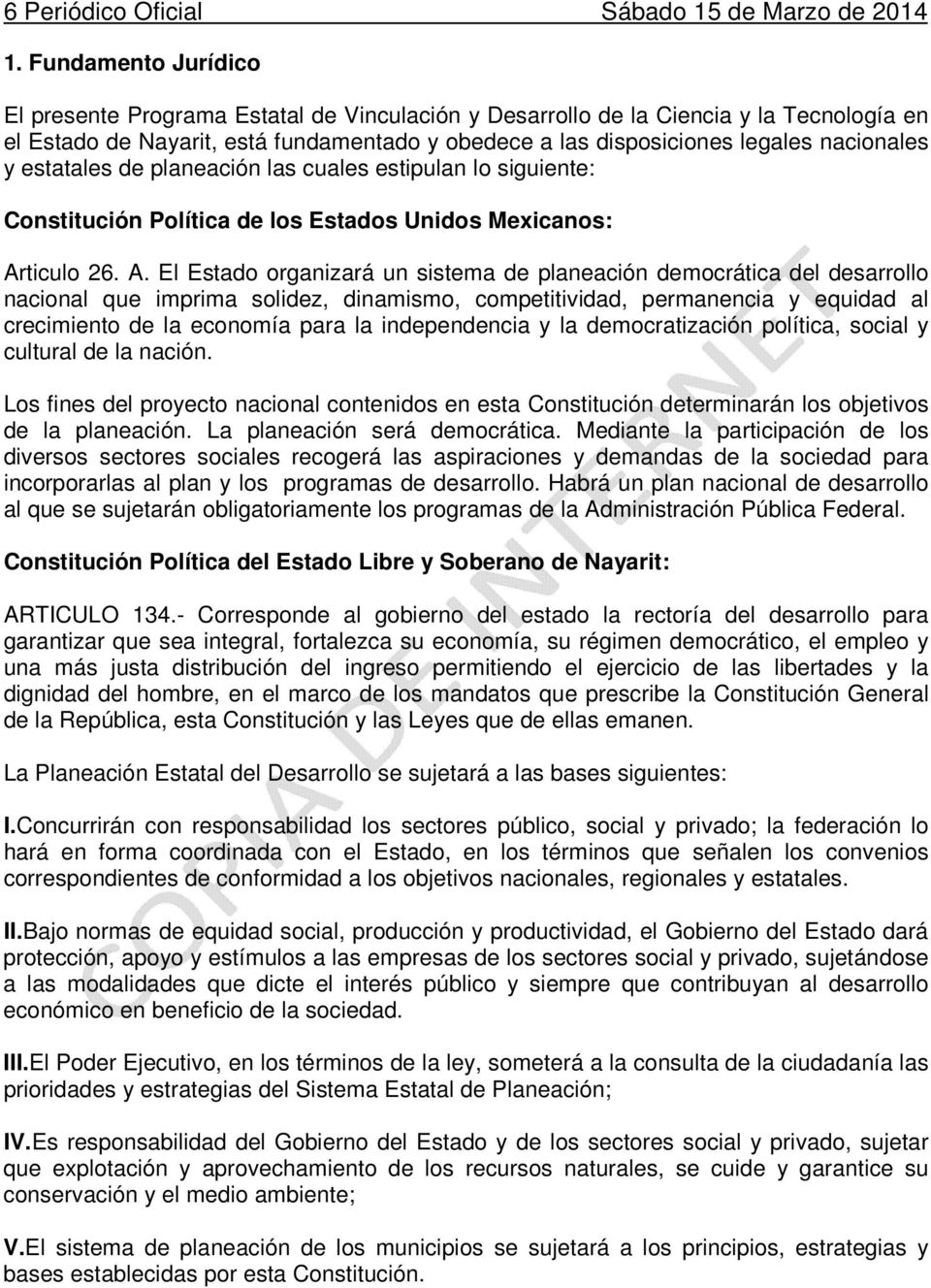 y estatales de planeación las cuales estipulan lo siguiente: Constitución Política de los Estados Unidos Mexicanos: Ar
