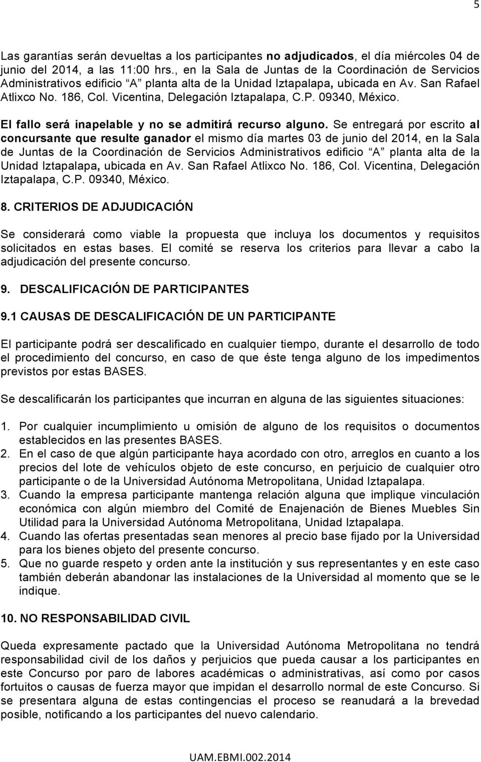 Vicentina, Delegación Iztapalapa, C.P. 09340, México. El fallo será inapelable y no se admitirá recurso alguno.