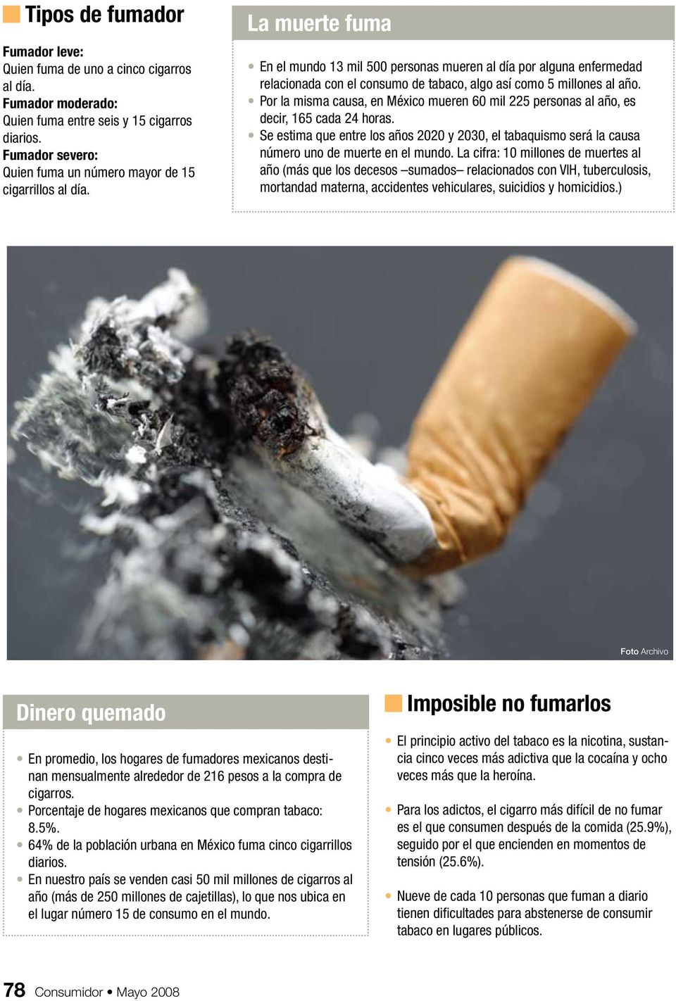 La muerte fuma En el mundo 13 mil 500 personas mueren al día por alguna enfermedad relacionada con el consumo de tabaco, algo así como 5 millones al año.