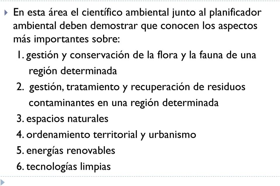 gestión y conservación de la flora y la fauna de una región determinada 2.