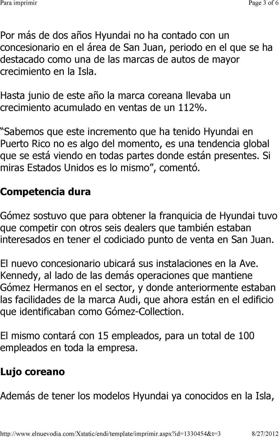Sabemos que este incremento que ha tenido Hyundai en Puerto Rico no es algo del momento, es una tendencia global que se está viendo en todas partes donde están presentes.
