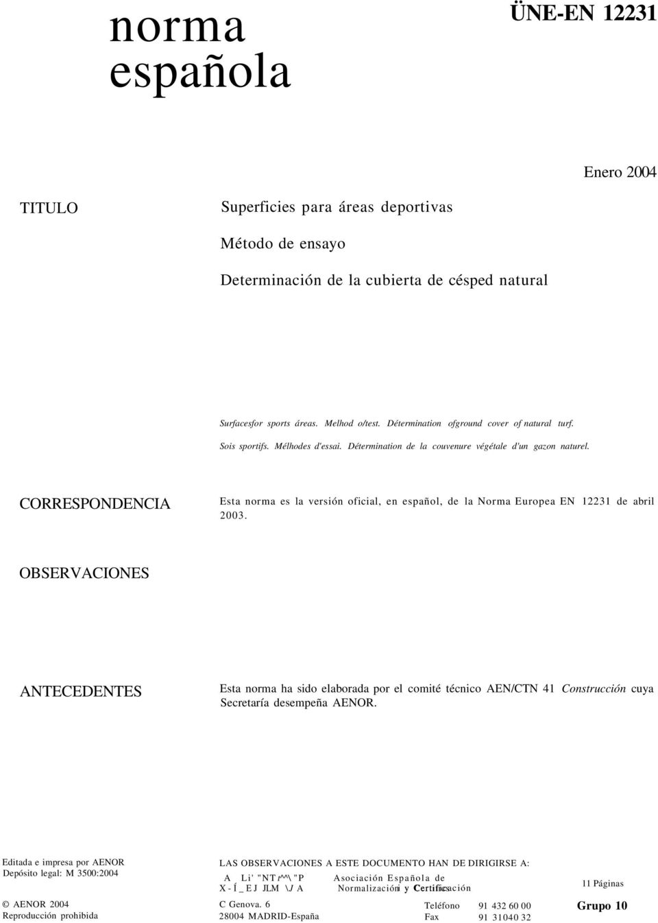 CORRESPONDENCIA Esta norma es la versión oficial, en español, de la Norma Europea EN 12231 de abril 2003.