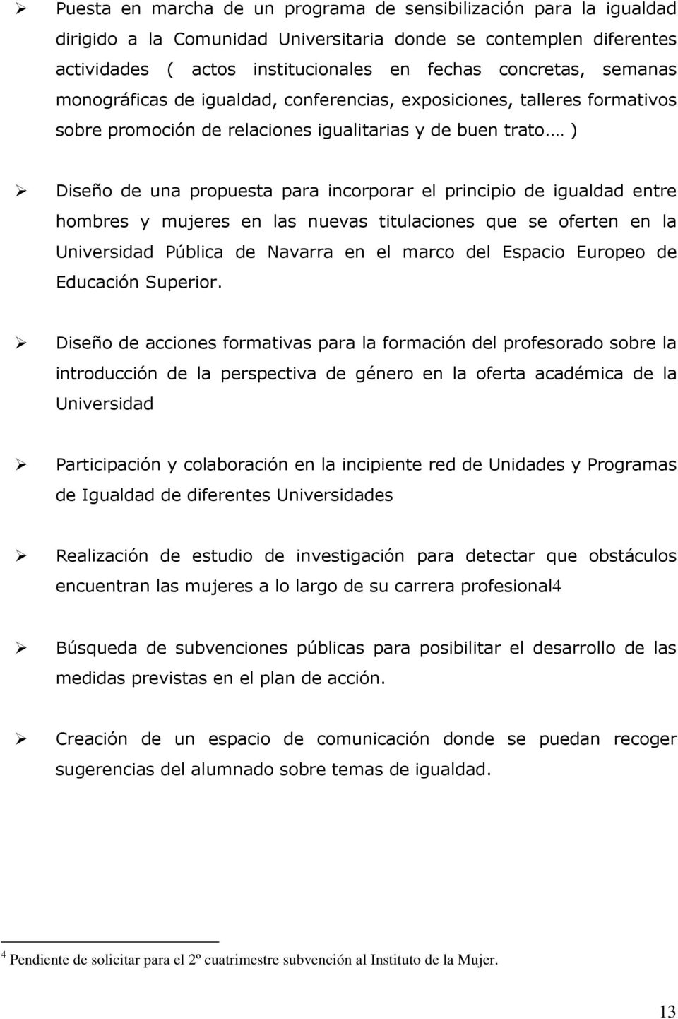 ) Diseño de una propuesta para incorporar el principio de igualdad entre hombres y mujeres en las nuevas titulaciones que se oferten en la Universidad Pública de Navarra en el marco del Espacio