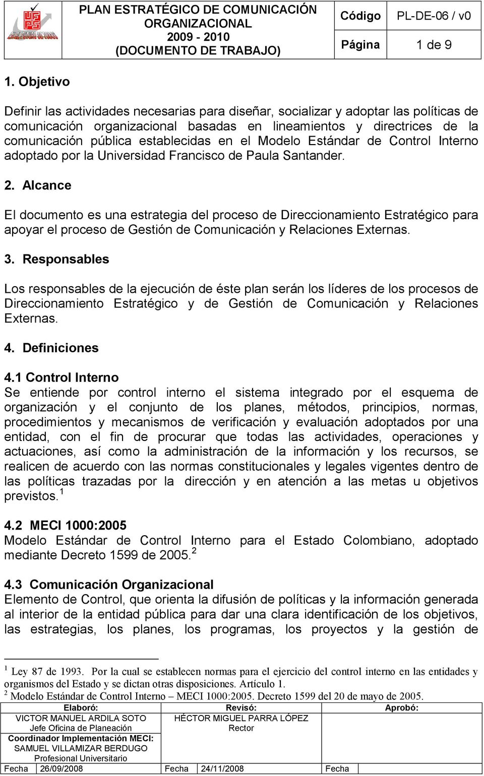 establecidas en el Modelo Estándar de Control Interno adoptado por la Universidad Francisco de Paula Santander. 2.