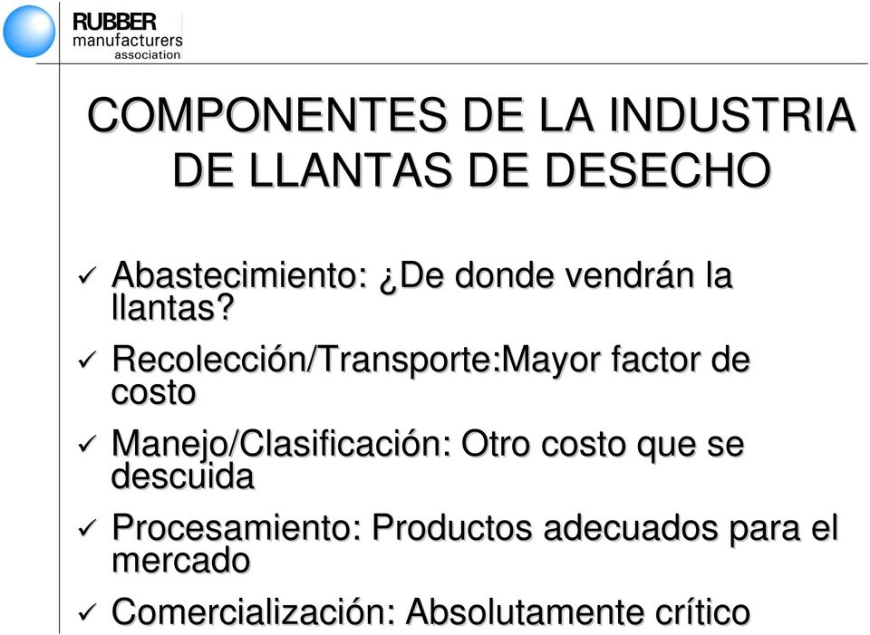 Recolección/Transporte:Mayor factor de costo Manejo/Clasificación: n: