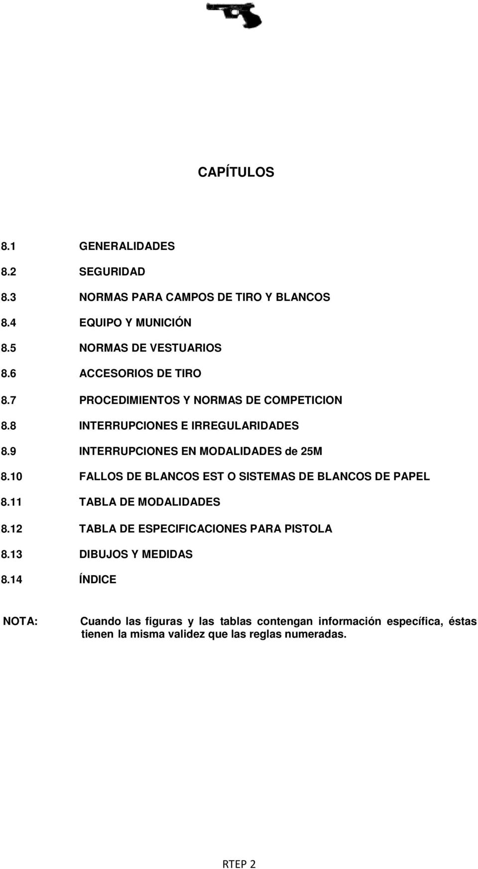 9 INTERRUPCIONES EN MODALIDADES de 25M 8.10 FALLOS DE BLANCOS EST O SISTEMAS DE BLANCOS DE PAPEL 8.11 TABLA DE MODALIDADES 8.