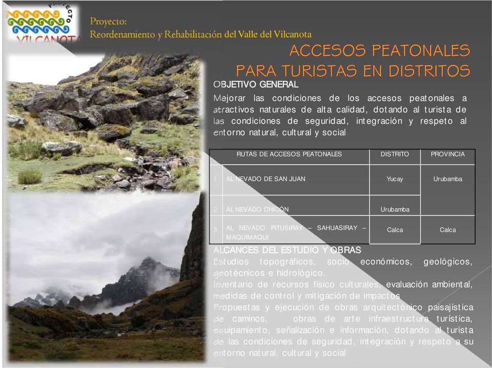 ALCANCES DEL ESTUDIO Y OBRAS Estudios topográficos, socio económicos, geológicos, geotécnicos e hidrológico.