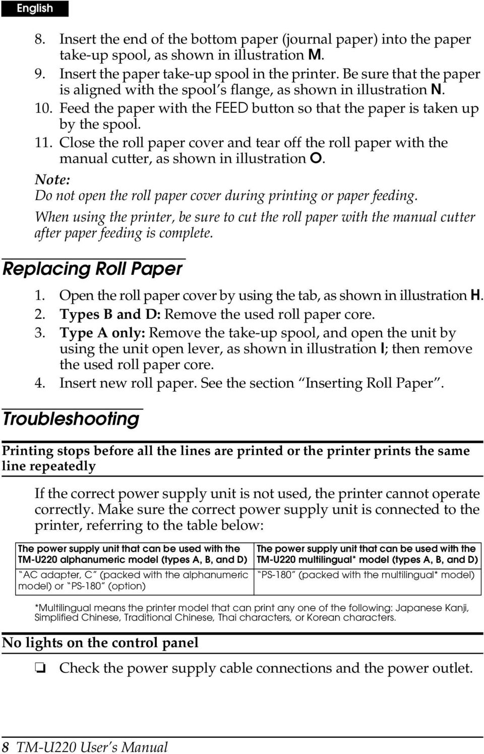 Close the roll paper cover and tear off the roll paper with the manual cutter, as shown in illustration O. Note: Do not open the roll paper cover during printing or paper feeding.