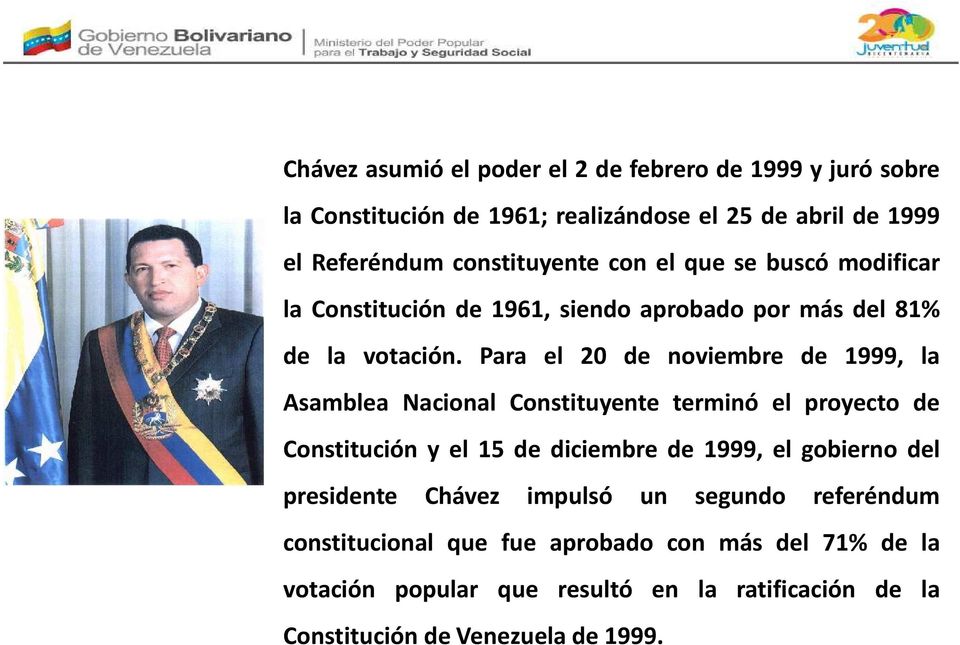Para el 20 de noviembre de 1999, la Asamblea Nacional Constituyente terminó el proyecto de Constitución y el 15 de diciembre de 1999, el gobierno