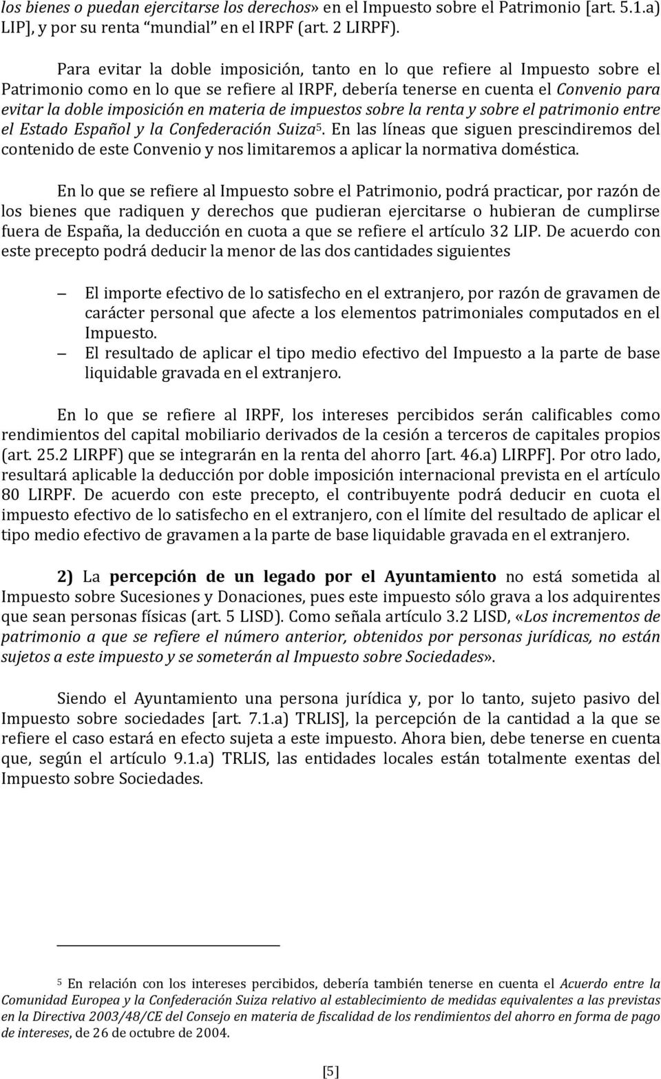 materia de impuestos sobre la renta y sobre el patrimonio entre el Estado Español y la Confederación Suiza 5.