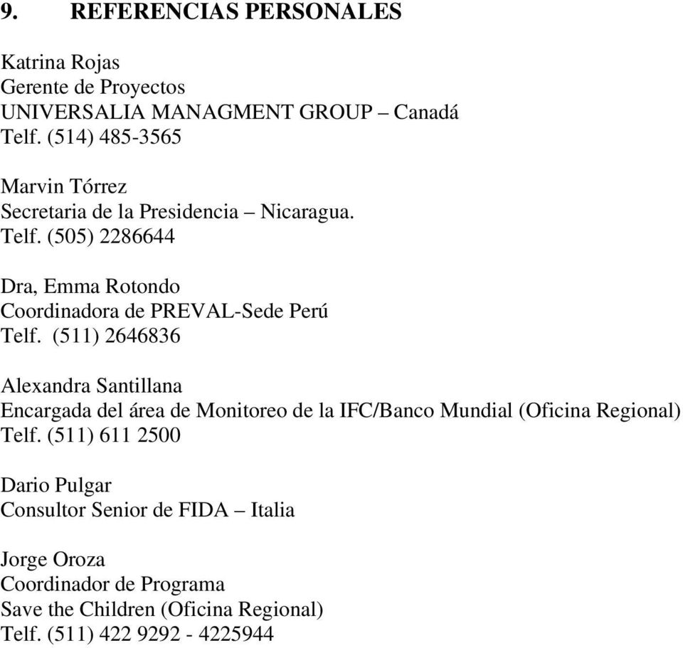 (505) 2286644 Dra, Emma Rotondo Coordinadora de PREVAL-Sede Perú Telf.