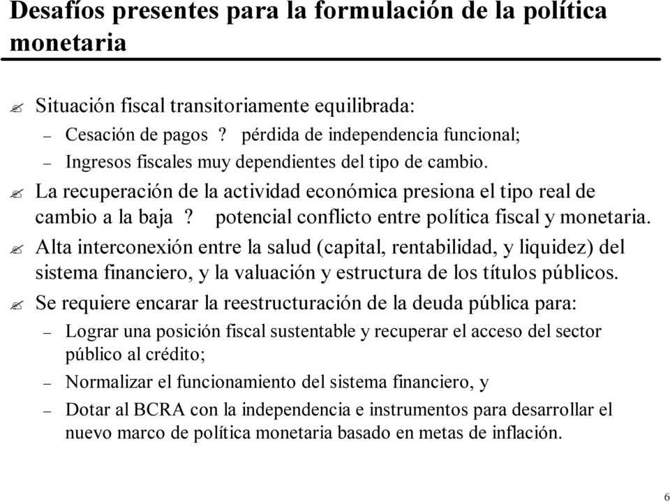potencial conflicto entre política fiscal y monetaria.