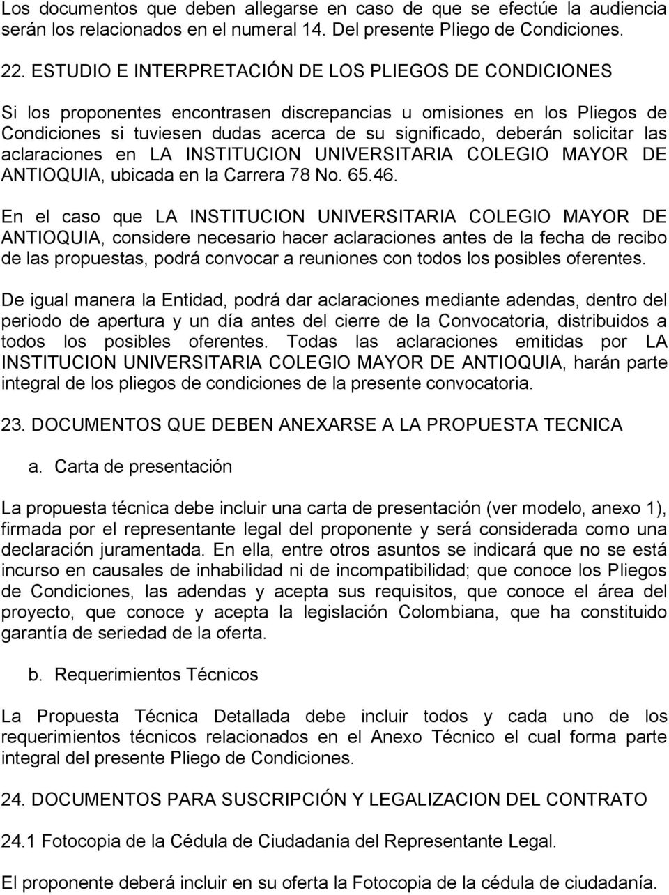 solicitar las aclaraciones en LA INSTITUCION UNIVERSITARIA COLEGIO MAYOR DE ANTIOQUIA, ubicada en la Carrera 78 No. 65.46.