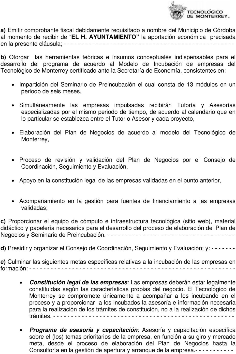 teóricas e insumos conceptuales indispensables para el desarrollo del programa de acuerdo al Modelo de Incubación de empresas del Tecnológico de Monterrey certificado ante la Secretaría de Economía,
