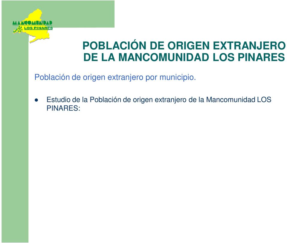 Evolución del número de habitantes de origen extranjero de la Mancomunidad Los Pinares. Evolución del porcentaje de la población de origen extranjero de la Mancomunidad Los Pinares.
