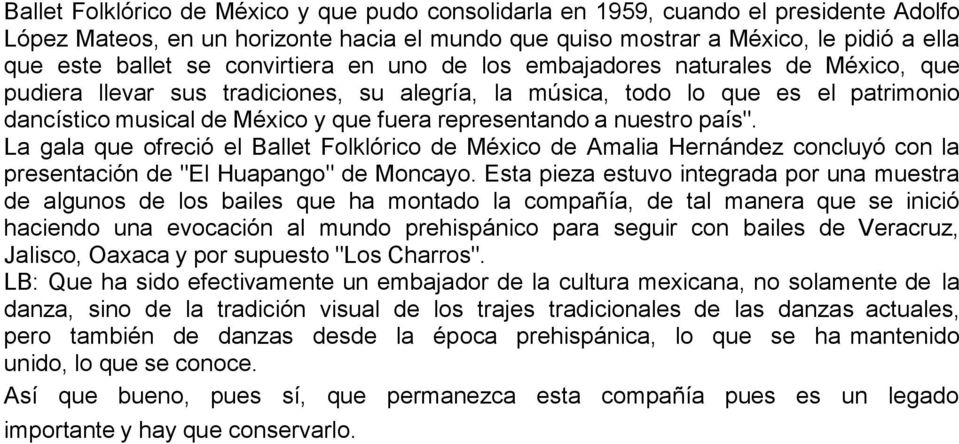 representando a nuestro país". La gala que ofreció el Ballet Folklórico de México de Amalia Hernández concluyó con la presentación de "El Huapango" de Moncayo.