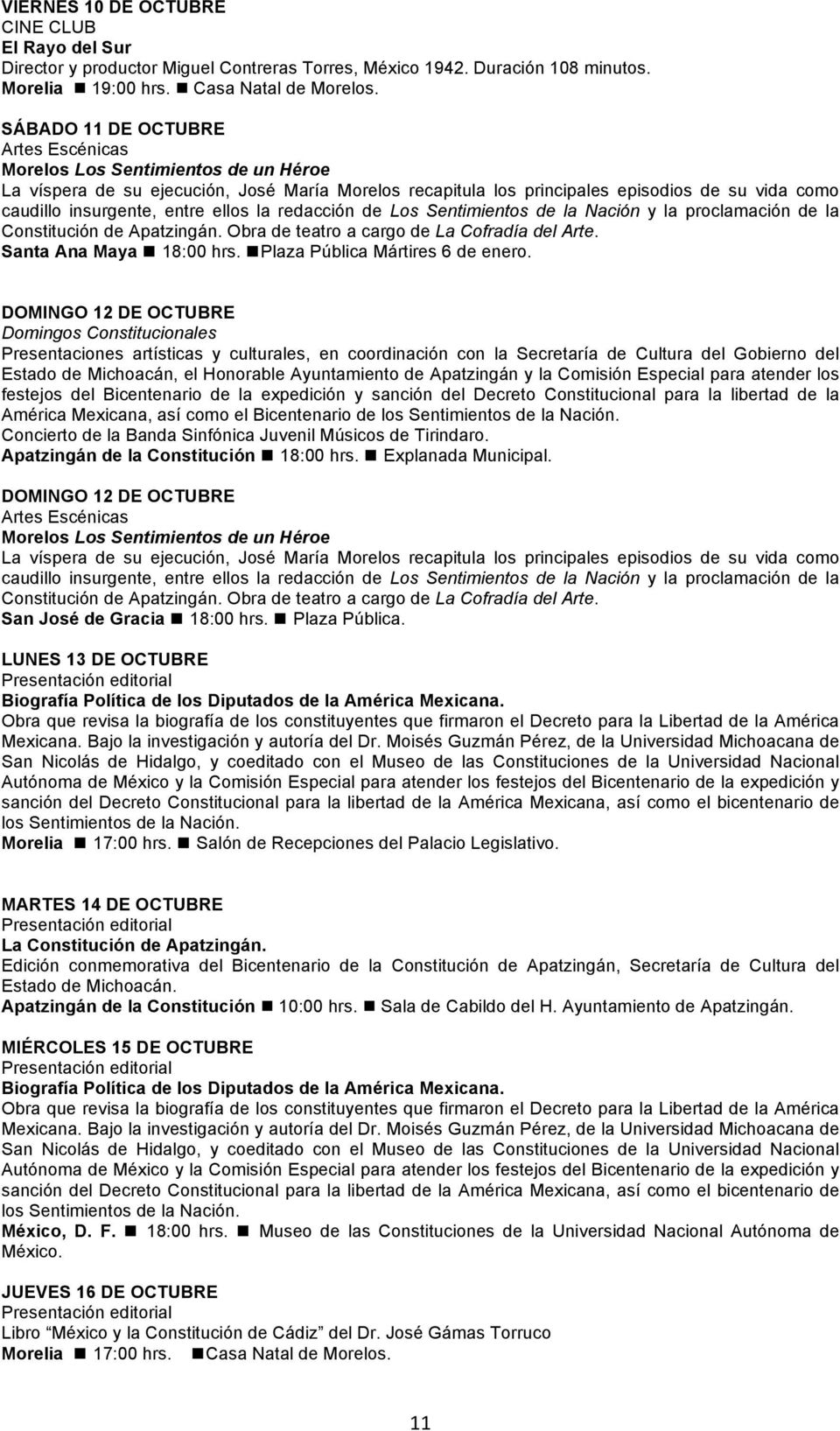 DOMINGO 12 DE OCTUBRE Domingos Constitucionales Presentaciones artísticas y culturales, en coordinación con la Secretaría de Cultura del Gobierno del Estado de Michoacán, el Honorable Ayuntamiento de