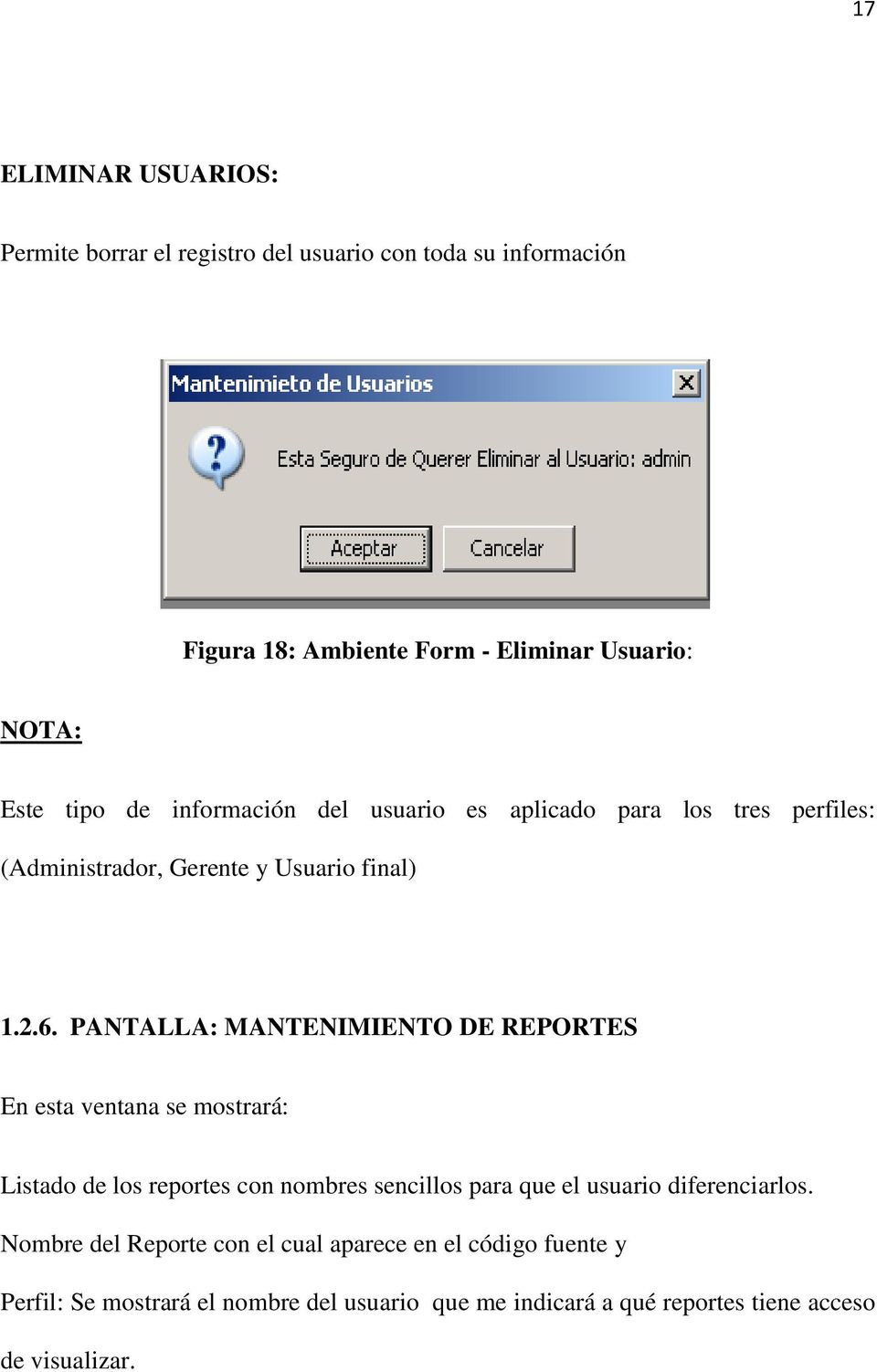 PANTALLA: MANTENIMIENTO DE REPORTES En esta ventana se mostrará: Listado de los reportes con nombres sencillos para que el usuario