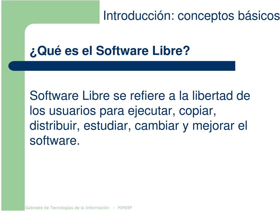 Software Libre se refiere a la libertad de los