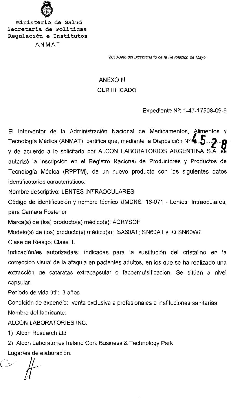 Médica (ANMAT) certifica que, mediante la Disposición No'.. 5... 2 y de acuerdo a lo solicitado por ALCON LABORATORIOS ARGENTINA S.