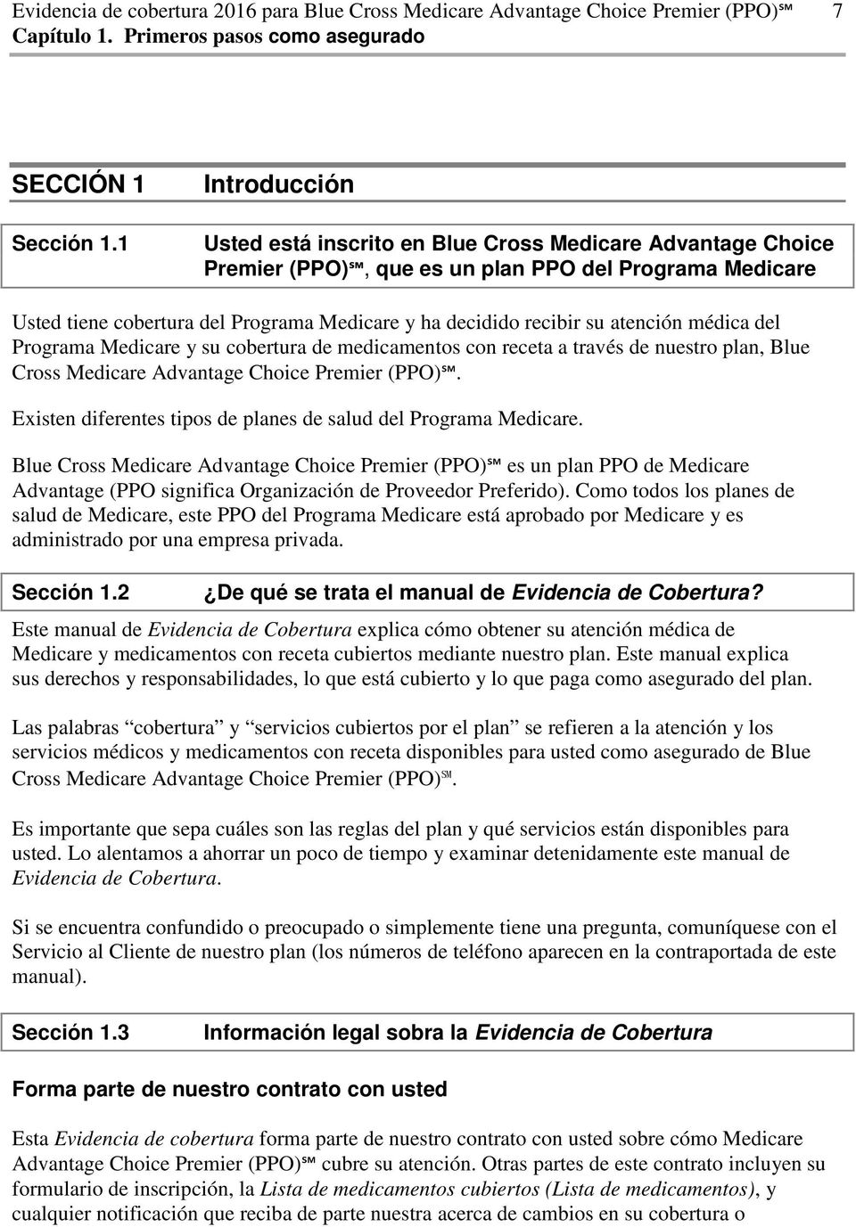 atención médica del Programa Medicare y su cobertura de medicamentos con receta a través de nuestro plan, Blue Cross Medicare Advantage Choice Premier (PPO).