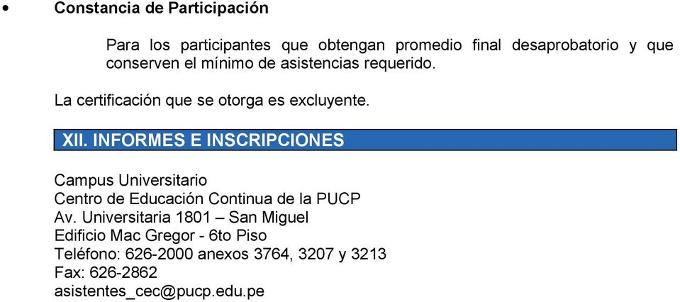 INFORMES E INSCRIPCIONES Campus Universitario Centro de Educación Continua de la PUCP Av.