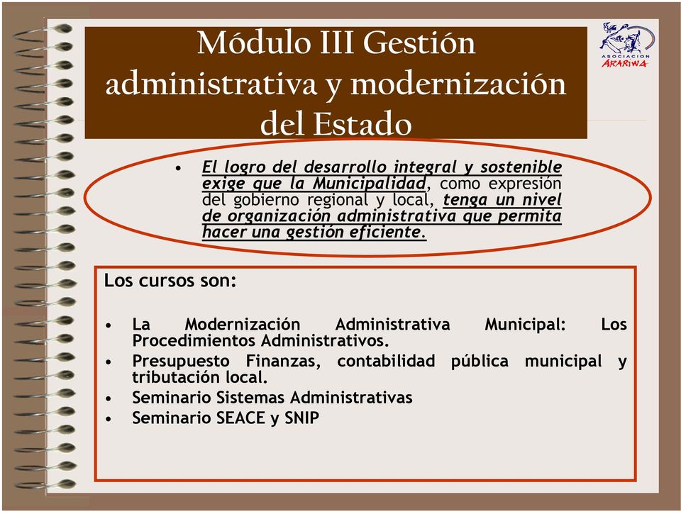 hacer una gestión eficiente. Los cursos son: La Modernización Administrativa Procedimientos Administrativos.