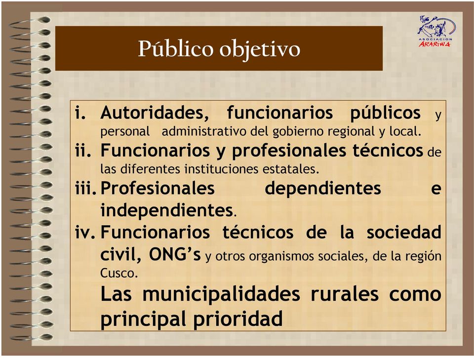 Funcionarios y profesionales técnicos de las diferentes instituciones estatales. iii.