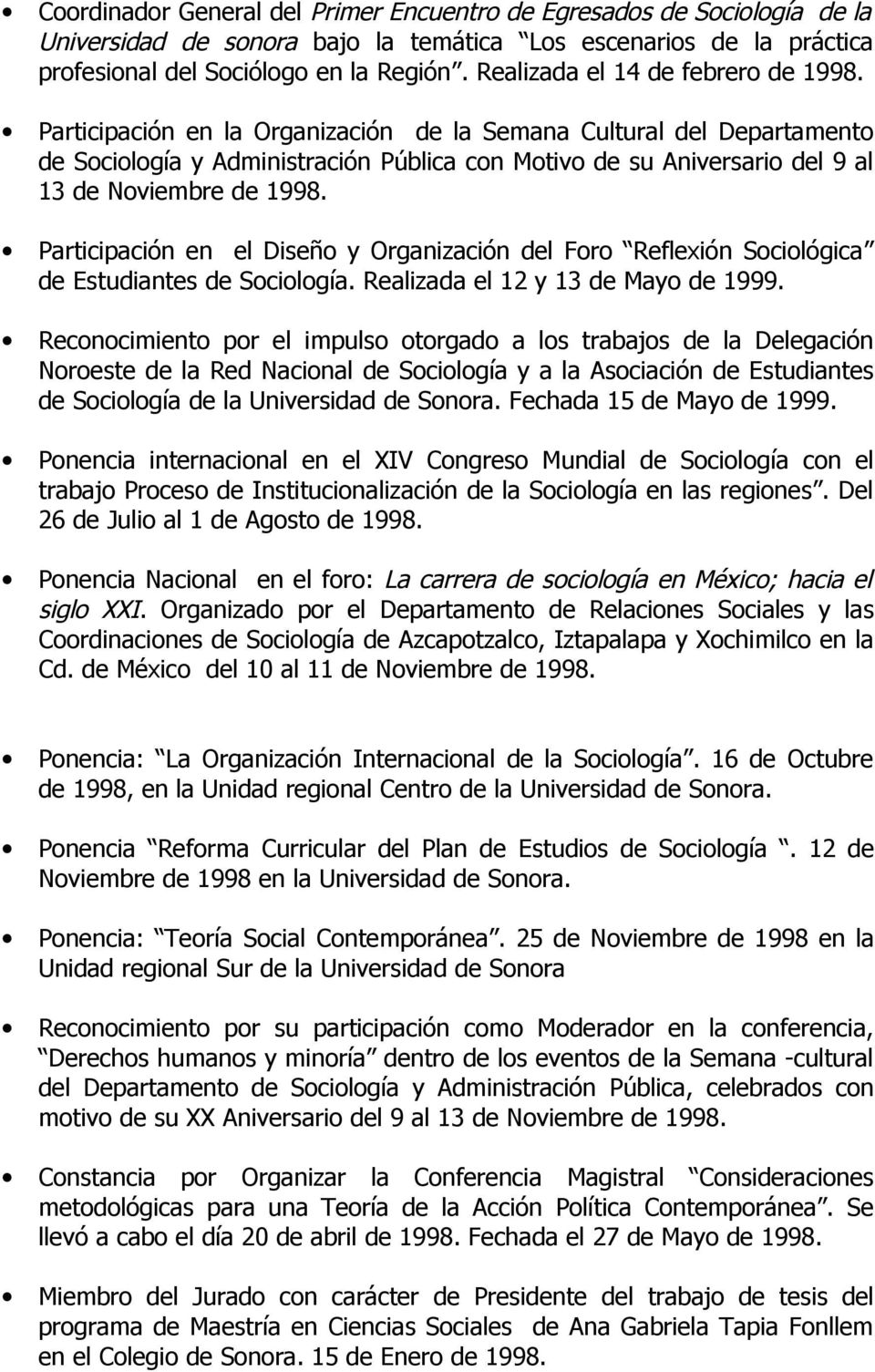 Participación en la Organización de la Semana Cultural del Departamento de Sociología y Administración Pública con Motivo de su Aniversario del 9 al 13 de Noviembre de 1998.