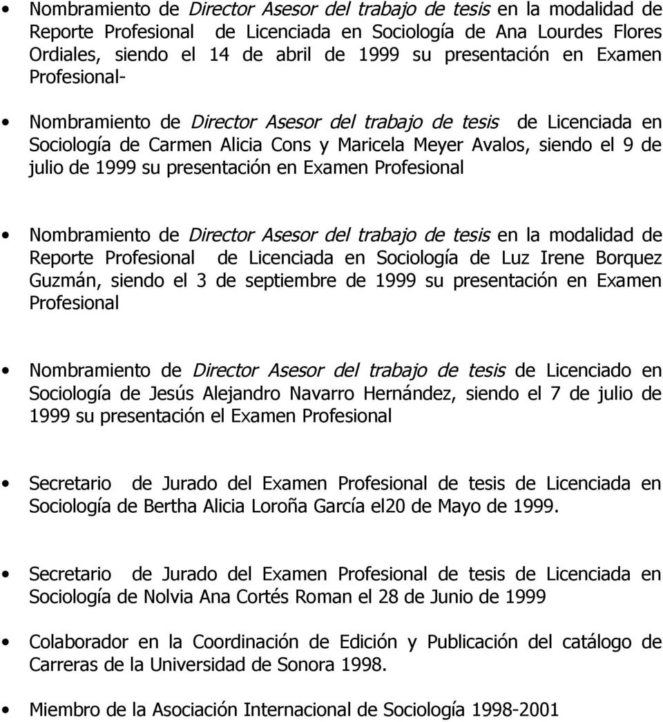 Examen Profesional Nombramiento de Director Asesor del trabajo de tesis en la modalidad de Reporte Profesional de Licenciada en Sociología de Luz Irene Borquez Guzmán, siendo el 3 de septiembre de