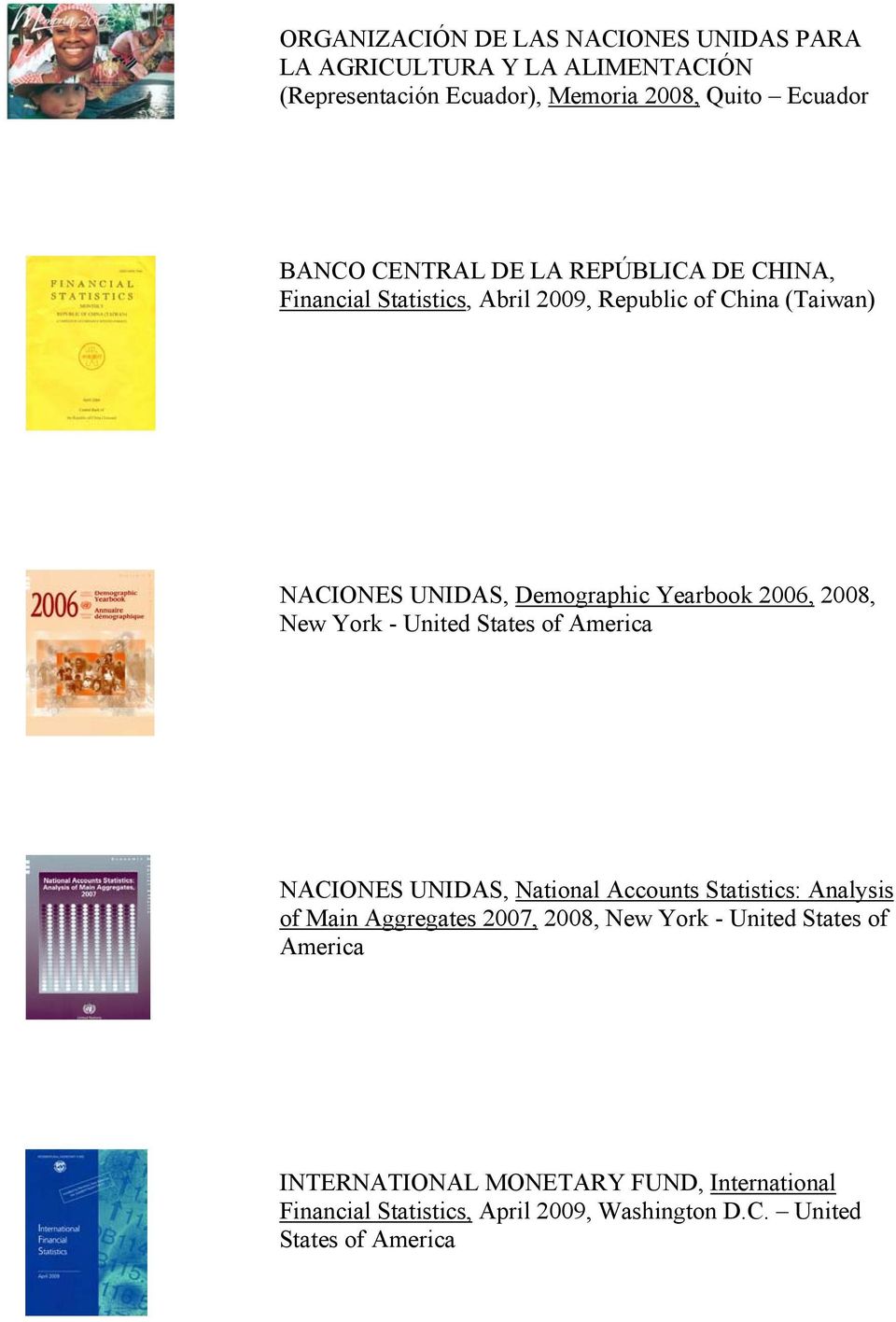 2008, New York - United States of America NACIONES UNIDAS, National Accounts Statistics: Analysis of Main Aggregates 2007, 2008, New York