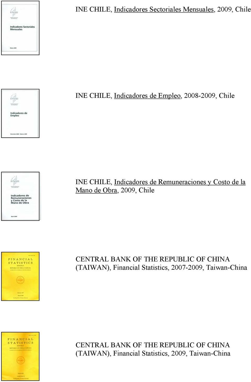 Chile CENTRAL BANK OF THE REPUBLIC OF CHINA (TAIWAN), Financial Statistics, 2007-2009,