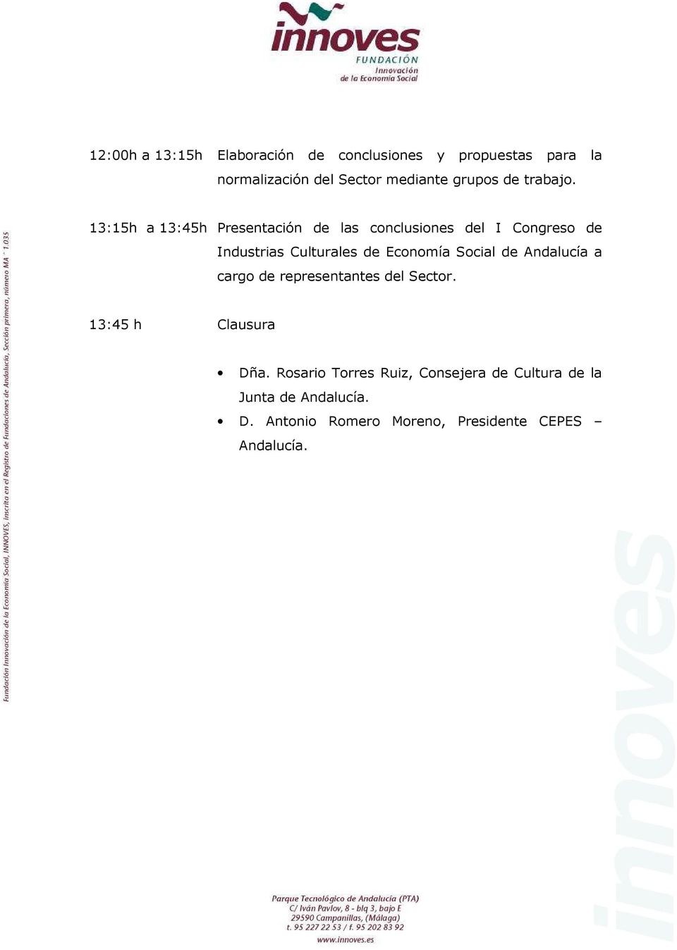 13:15h a 13:45h Presentación de las conclusiones del I Congreso de Industrias Culturales de Economía