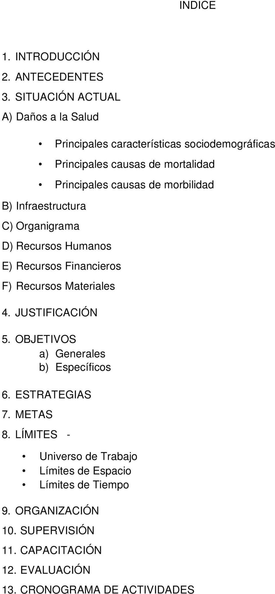de morbilidad B) Infraestructura C) Organigrama D) Recursos Humanos E) Recursos Financieros F) Recursos Materiales 4. JUSTIFICACIÓN 5.