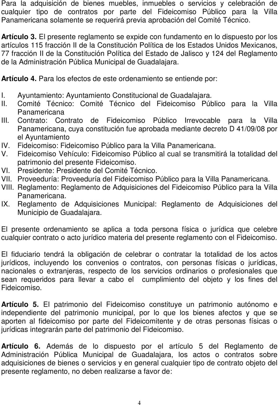 El presente reglamento se expide con fundamento en lo dispuesto por los artículos 115 fracción II de la Constitución Política de los Estados Unidos Mexicanos, 77 fracción II de la Constitución