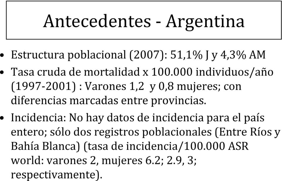 Incidencia: No hay datos de incidencia para el país entero; sólo dos registros poblacionales (Entre Ríos