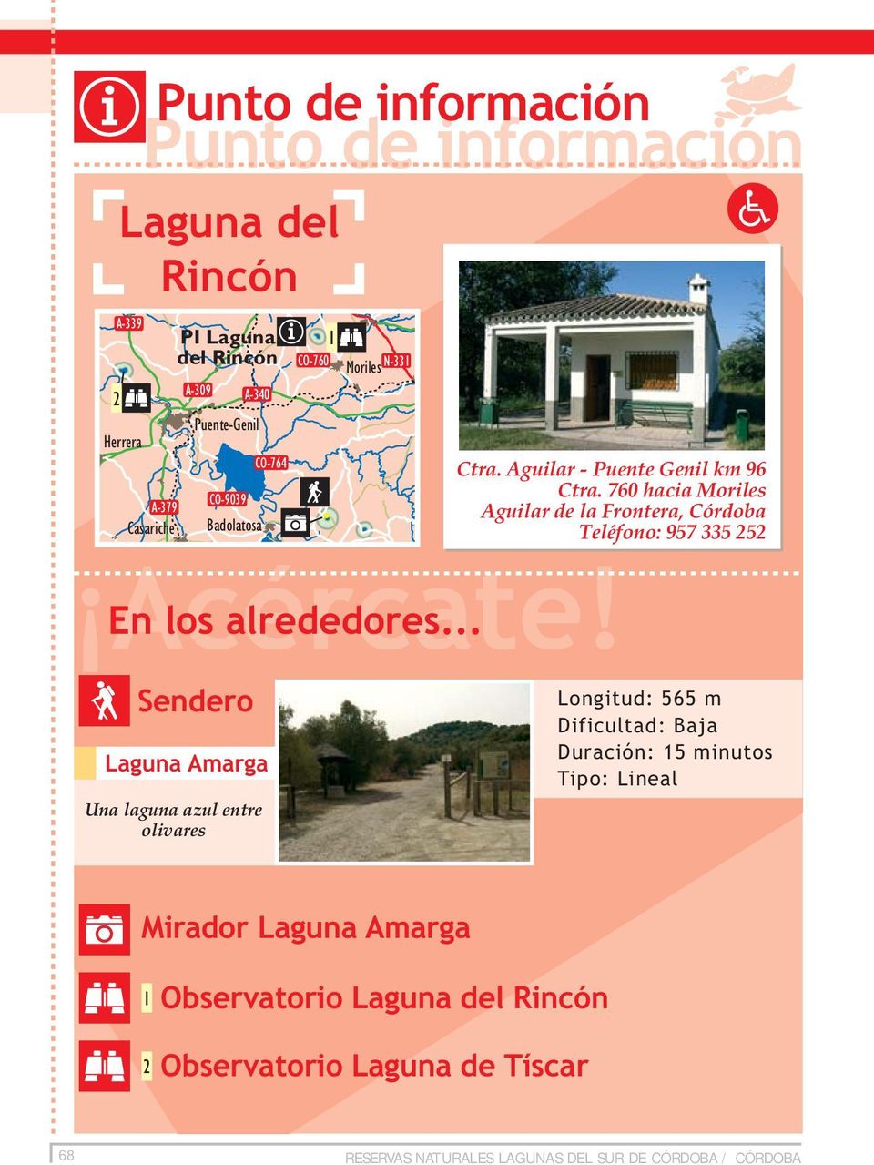 760 hacia Moriles Aguilar de la Frontera, Córdoba Teléfono: 957 335 5 En los alrededores.