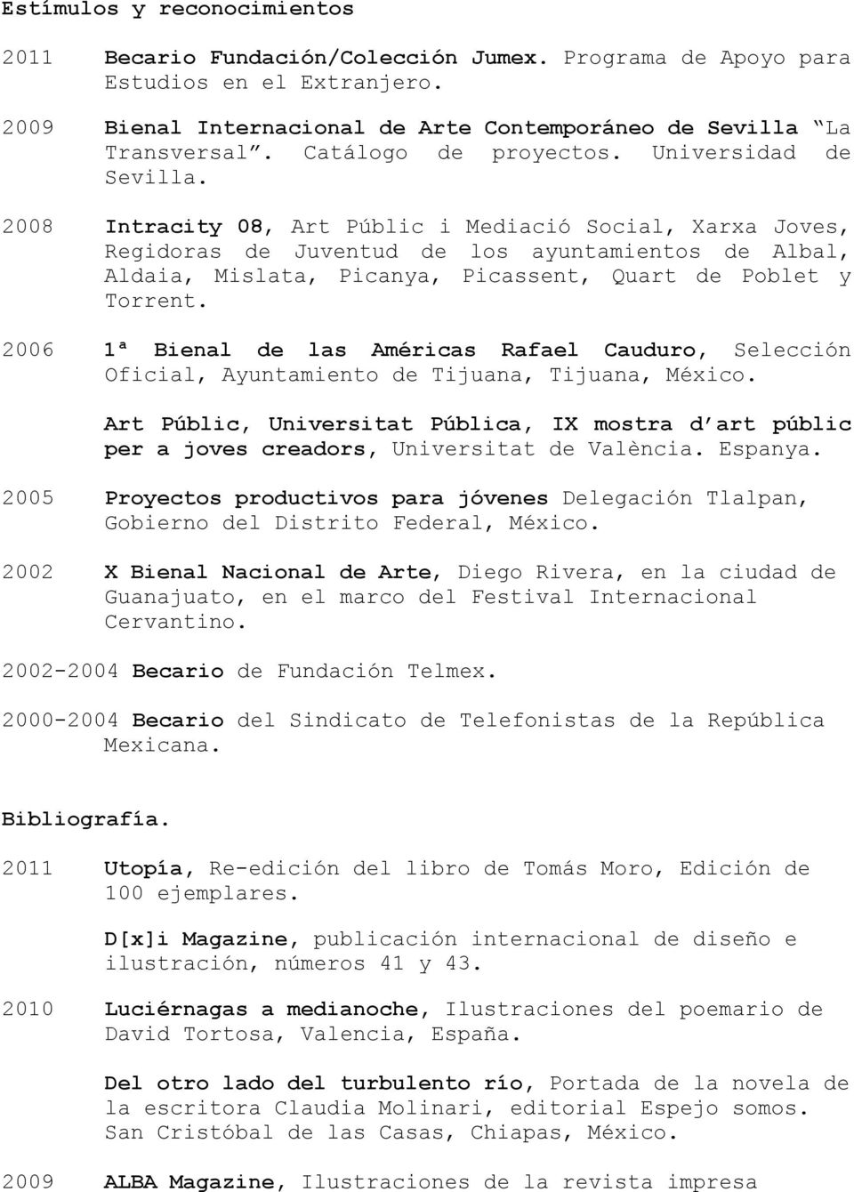 2008 Intracity 08, Art Públic i Mediació Social, Xarxa Joves, Regidoras de Juventud de los ayuntamientos de Albal, Aldaia, Mislata, Picanya, Picassent, Quart de Poblet y Torrent.