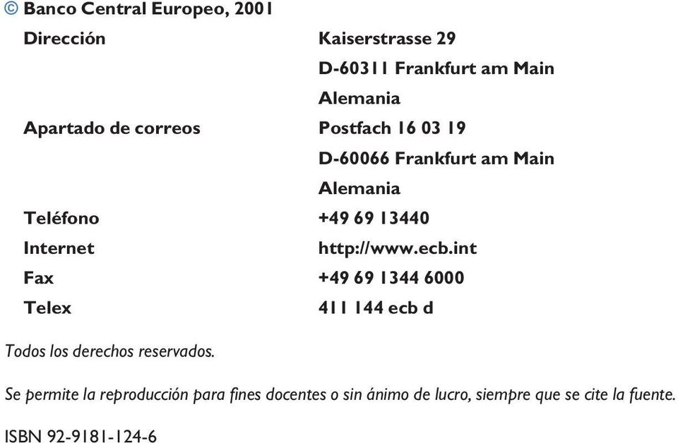 http://www.ecb.int Fax +49 69 1344 6000 Telex 411 144 ecb d Todos los derechos reservados.