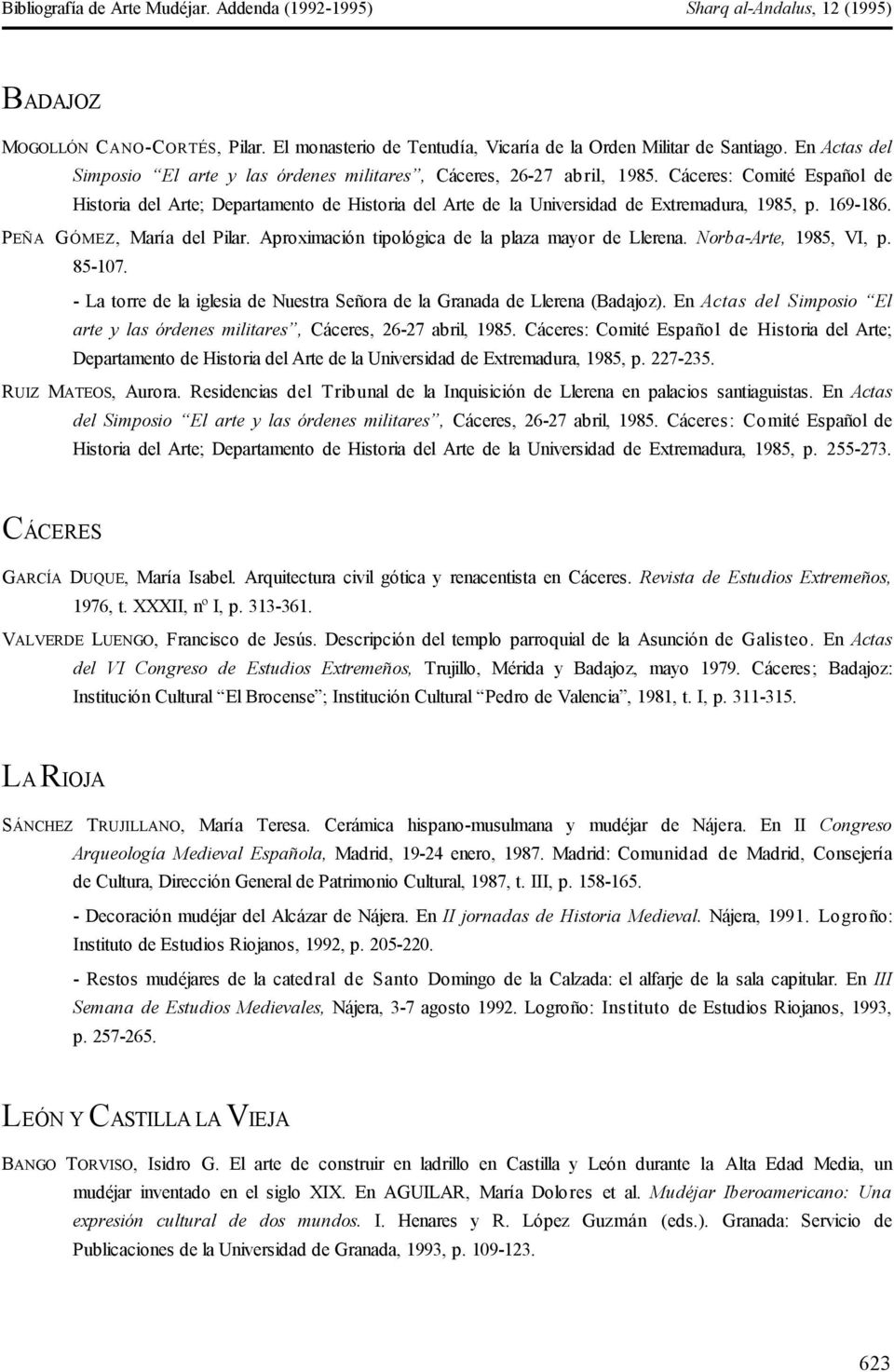 Cáceres: Comité Español de Historia del Arte; Departamento de Historia del Arte de la Universidad de Extremadura, 1985, p. 169-186. PEÑA GÓMEZ, María del Pilar.