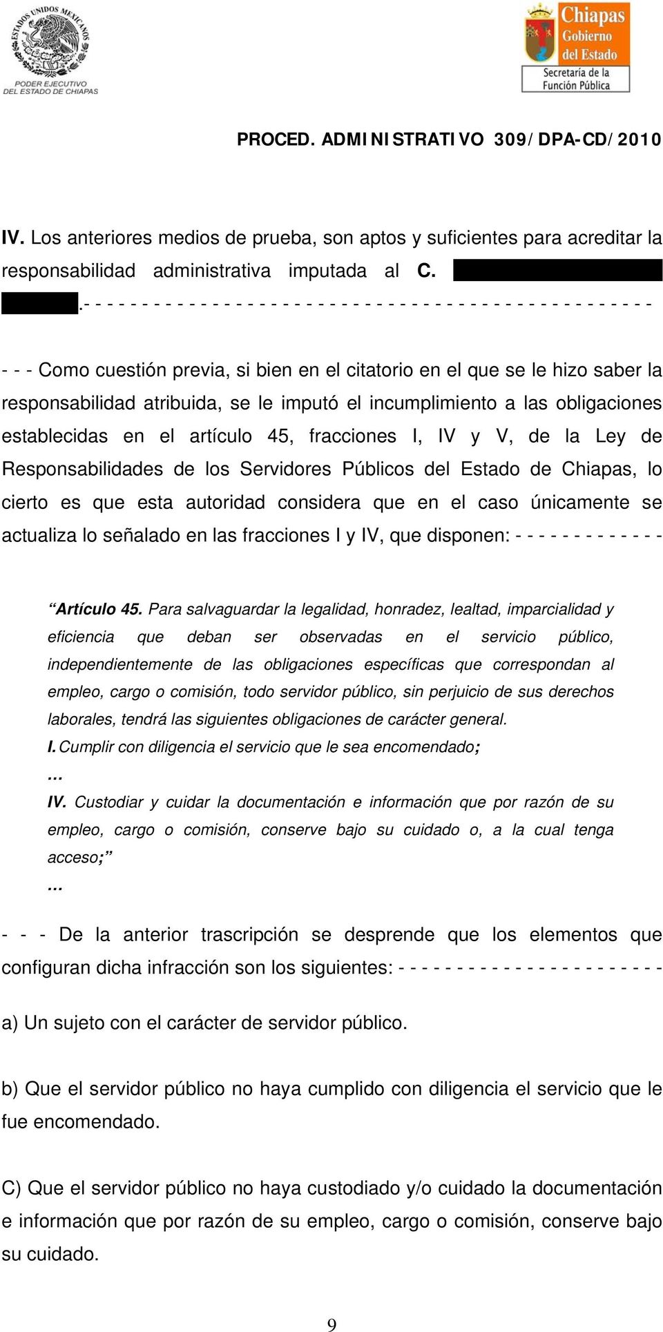 atribuida, se le imputó el incumplimiento a las obligaciones establecidas en el artículo 45, fracciones I, IV y V, de la Ley de Responsabilidades de los Servidores Públicos del Estado de Chiapas, lo