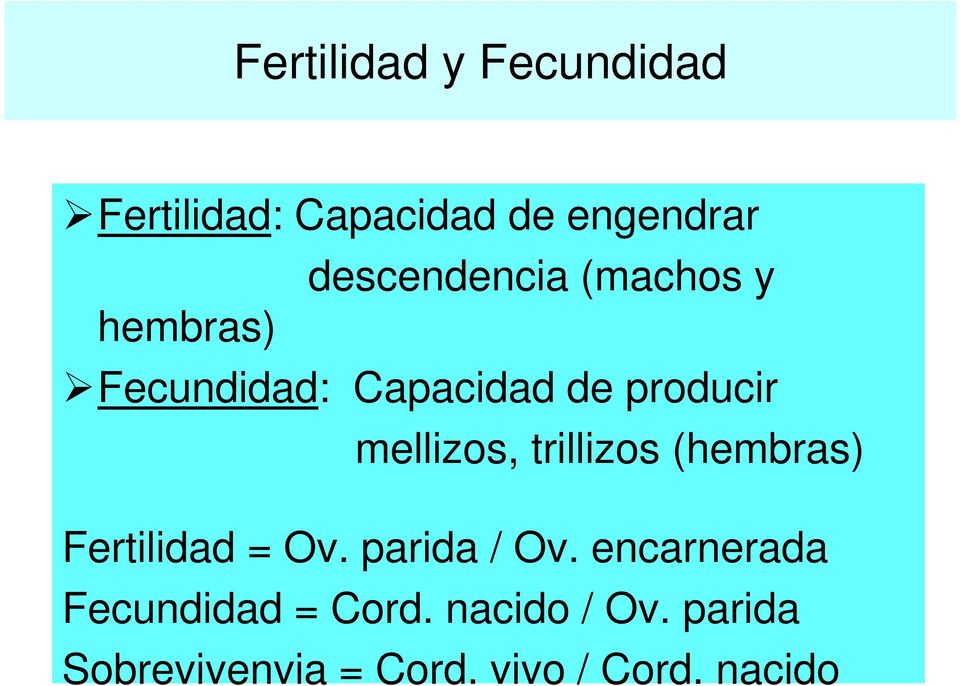 mellizos, trillizos (hembras) Fertilidad = Ov. parida / Ov.