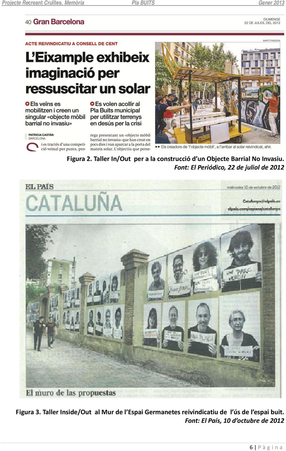 Invasiu. Font: El Periódico, 22 de juliol de 2012 Figura 3.