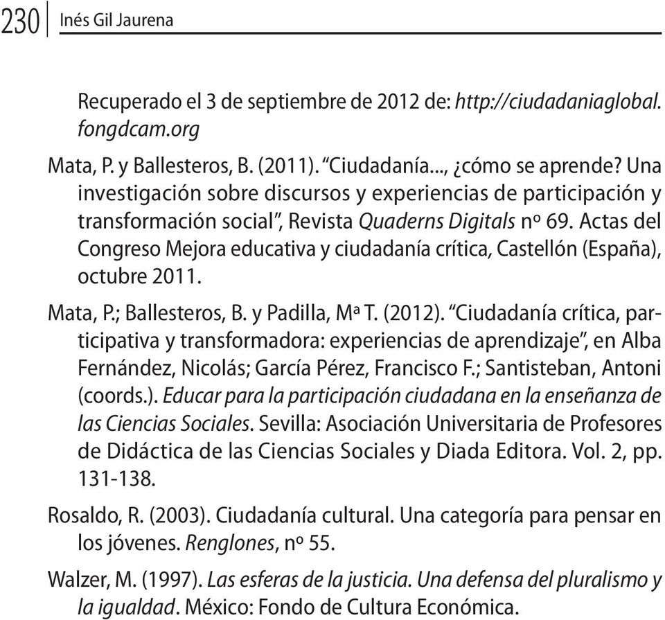 Actas del Congreso Mejora educativa y ciudadanía crítica, Castellón (España), octubre 2011. Mata, P.; Ballesteros, B. y Padilla, Mª T. (2012).